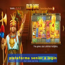 plataforma senior x login